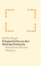 Steffen Siegel - Fotogeschichte aus dem Geist des Fotobuchs