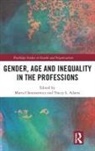 Marta (University of Eastern Finland Choroszewicz, Marta Adams Choroszewicz, Tracey L. Adams, Tracey L. (the University of Western Ontario Adams, Marta Choroszewicz, Marta (University of Eastern Finland) Choroszewicz - Gender, Age and Inequality in the Professions