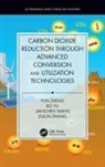 Jianchen Wang, Jianchen (Tsinghua University Wang, Bo Yu, Bo (Tsinghua University Yu, Jiujun Zhang, Jiujun (College of Sciences Zhang... - Carbon Dioxide Reduction Through Advanced Conversion and Utilization