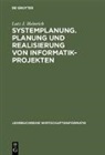 Lutz J. Heinrich - Systemplanung. Planung und Realisierung von Informatik-Projekten