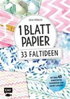Julia Fröhlich, Julia Schreiber - 1 Blatt Papier - 33 Faltideen