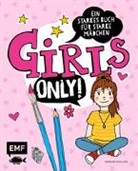 Marlies Schiller - Girls only! Ein starkes Buch für starke Mädchen