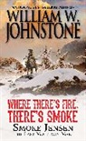 J.A. Johnstone, William W Johnstone, William W. Johnstone - Where There's Fire, There's Smoke