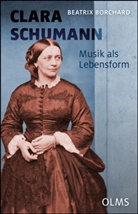 Beatrix Borchard - Clara Schumann. Musik als Lebensform
