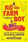Delilah S Dawson, Delilah S. Dawson, Kevin Hearne - Kill the Farm Boy