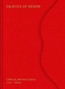 Tanja Cunz, Mateo Kries - Objects of Desire Surrealism and Design in Dialogue