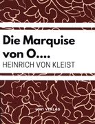 Heinrich von Kleist - Die Marquise von O....
