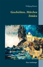 Wolfgang Büttner - Geschichten, Märchen Etüden