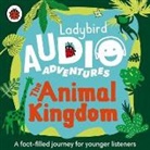 Ladybird, Sophie Aldred, Kristin Atherton - The Animal Kingdom (Hörbuch)