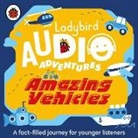 Ladybird, Sophie Aldred, Kristin Atherton - Amazing Vehicles (Hörbuch)