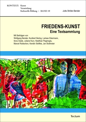 Jutta Ströter-Bender - FRIEDENS-KUNST Eine Textsammlung