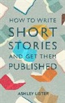 Ashley Lister, Lister Ashley - How to Write Short Stories and Get Them Published