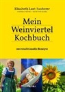 Andreas König, Elisabet Lust-Sauberer, Elisabeth Lust-Sauberer, René van Bakel - Mein Weinviertel-Kochbuch