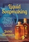 Jackie Thompson, Kerri Mixon - Liquid Soapmaking