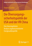 Stephan Liedtke - Die Ölversorgungssicherheitspolitik der USA und der VR China