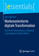 Artur Mertens - Markenorientierte digitale Transformation