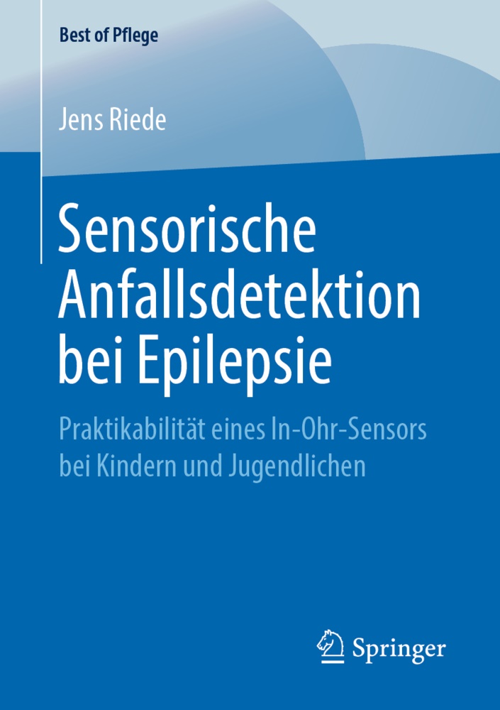 Jens Riede - Sensorische Anfallsdetektion bei Epilepsie Praktikabilität eines In-Ohr-Sensors bei Kindern und Jugendlichen