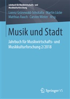 Lorenz Grünewald-Schukalla, Marti Lücke, Martin Lücke, Matthias Rauch, Matthias Rauch u a, Carsten Winter - Musik und Stadt