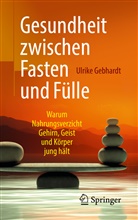 Gebhardt, Ulrike Gebhardt, Ulrike (Dr.) Gebhardt - Gesundheit zwischen Fasten und Fülle