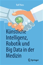 Ralf Huss - Künstliche Intelligenz, Robotik und Big Data in der Medizin