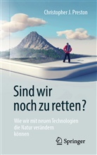 Preston, Christopher J Preston, Christopher J. Preston - Sind wir noch zu retten?