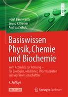 Hors Bannwarth, Horst Bannwarth, Bruno Kremer, Bruno P Kremer, Bruno P. Kremer, Andreas Schulz - Basiswissen Physik, Chemie und Biochemie