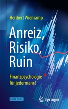 Heribert Wienkamp - Anreiz, Risiko, Ruin - Finanzpsychologie für jedermann!