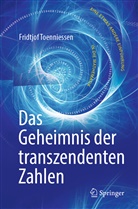 Toenniessen, Fridtjof Toenniessen - Das Geheimnis der transzendenten Zahlen
