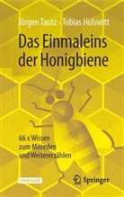 Tobias Hülswitt, Bastian von Lehsten, Jürge Tautz, Jürgen Tautz, Bastian von Lehsten, Sina Schwarz - Das Einmaleins der Honigbiene