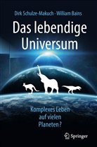 William Bains, Dir Schulze-Makuch, Dirk Schulze-Makuch - Das lebendige Universum