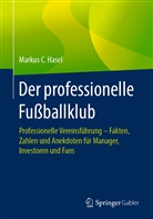 Markus Hasel, Markus C Hasel, Markus C. Hasel - Der professionelle Fußballklub