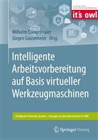Wilhel Dangelmaier, Wilhelm Dangelmaier, Gausemeier, Gausemeier, Jürgen Gausemeier - Intelligente Arbeitsvorbereitung auf Basis virtueller Werkzeugmaschinen