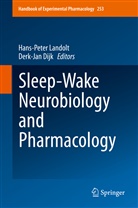 Dijk, Dijk, Derk-Jan Dijk, Hans-Pete Landolt, Hans-Peter Landolt - Sleep-Wake Neurobiology and Pharmacology