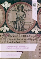Kate McGrath - Royal Rage and the Construction of Anglo-Norman Authority, c. 1000-1250