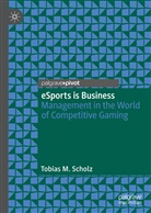 Tobias M Scholz, Tobias M. Scholz - eSports is Business