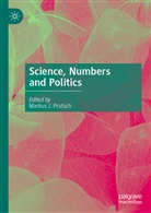 Marku J Prutsch, Markus J Prutsch, Markus J. Prutsch - Science, Numbers and Politics