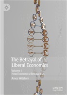 Amos Witztum - The Betrayal of Liberal Economics