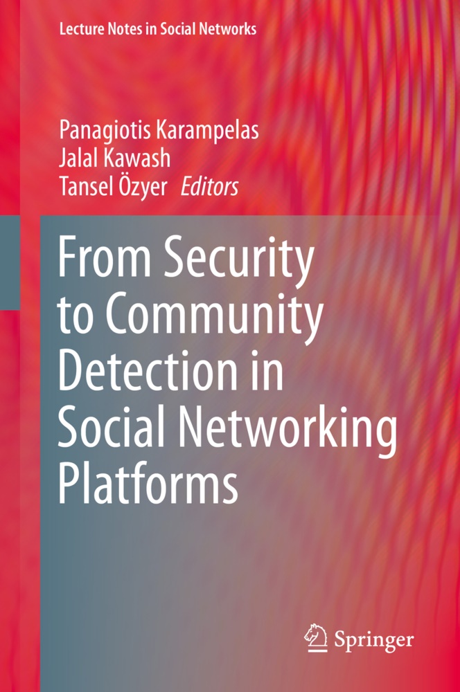 Panagiotis Karampelas, Jala Kawash, Jalal Kawash, Tansel O¨zyer, Tansel Ozyer, Tansel Özyer - From Security to Community Detection in Social Networking Platforms