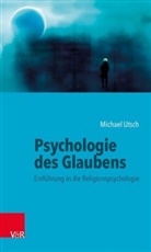Michael Utsch - Psychologie des Glaubens