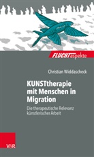 Christian Widdascheck, Silke Birgitta Gahleitner u a, Barbara BrÃ¤utigam, Maximiliane Brandmaier, Barbar Bräutigam, Barbara Bräutigam... - KUNSTtherapie mit Menschen in Migration