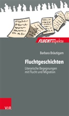 Barbara Bräutigam, Silke Birgitta Gahleitner u a, Maximiliane Brandmaier, Barbar Bräutigam, Barbara Bräutigam, Gah... - Fluchtgeschichten
