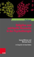 Geor Milzner, Georg Milzner, Michael Utsch, Uw Britten, Uwe Britten - Religiöse und spirituelle Sinnsuche in der Psychotherapie