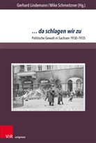 Gerhar Lindemann, Gerhard Lindemann, Schmeitzner, Schmeitzner, Mike Schmeitzner - ... da schlagen wir zu