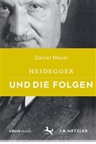 Daniel Meyer - Heidegger und die Folgen