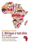 Michelangelo Bartolo - L'Afrique c'est chic. Diario di viaggio di un medico euroafricano