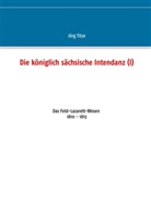 Jörg Titze - Die königlich sächsische Intendanz (I)