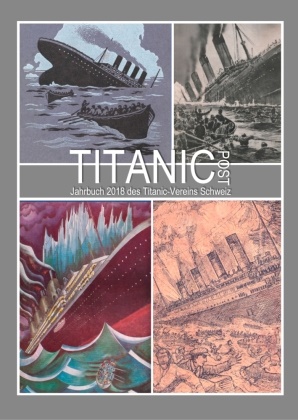 Pfeifer, Pfeifer, Henning Pfeifer, Titanic-Verei Schweiz, Titanic-Verein Schweiz - Titanic Post Jahrbuch 2018 des Titanic-Vereins Schweiz