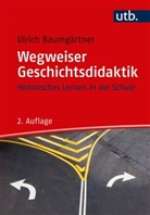 Ulrich Baumgärtner, Ulrich (Dr.) Baumgärtner - Wegweiser Geschichtsdidaktik