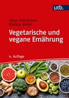 Markus Keller, Markus (Dr.) Keller, Claus Leitzmann, Claus (Prof. Dr.) Leitzmann - Vegetarische und vegane Ernährung
