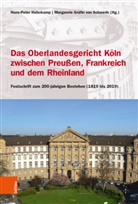 Gräfin von Schwerin, Gräfin von Schwerin, Hans-Pete Haferkamp, Hans-Peter Haferkamp, Margarete Gräfin Schwerin, Margarete Gräfin von Schwerin... - Das Oberlandesgericht Köln zwischen dem Rheinland, Frankreich und Preußen